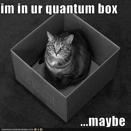 im in ur quantum box  ...maybe
