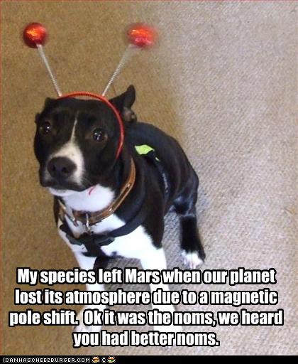 My species left Mars when our planet lost its atmosphere due to a magnetic pole shift.  Ok it was the noms, we heard you had better noms.