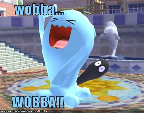 wobba...      WOBBA!!