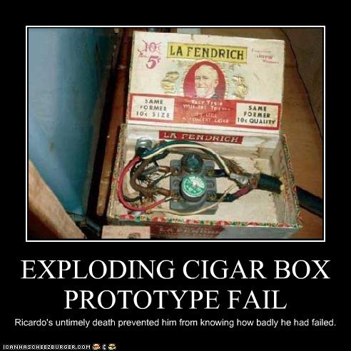 EXPLODING CIGAR BOX PROTOTYPE FAIL