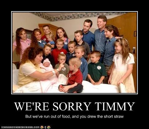 WE'RE SORRY TIMMY