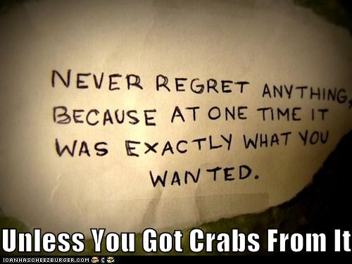 Not Regretful? You Will Be. You Will Be