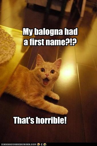 My balogna had a first name?!?