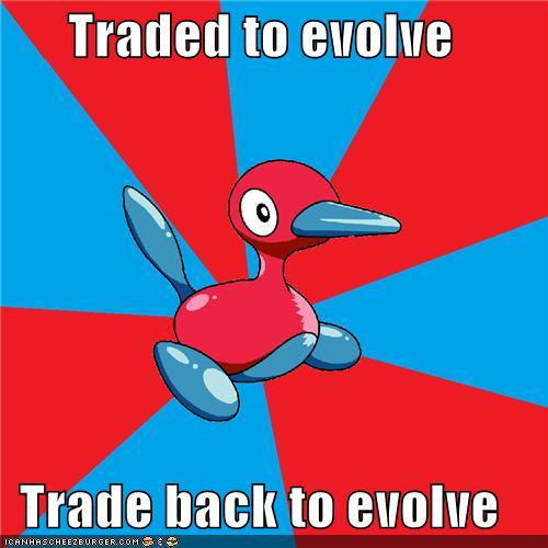 Traded to evolve  Trade back to evolve