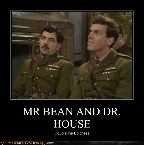 MR BEAN AND DR. HOUSE