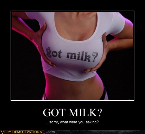 Got Milk Very Demotivational Demotivational Posters Very