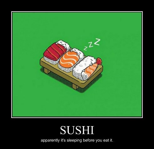 Very Demotivational Sushi Very Demotivational Posters Start Your