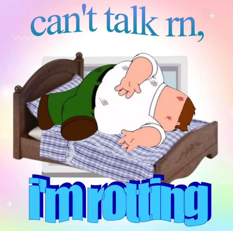 can't talk rn, imrotting