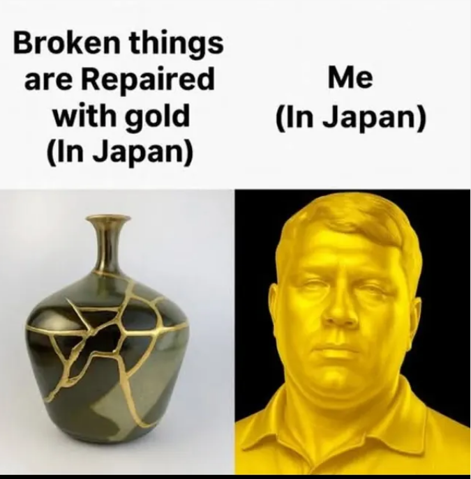 Broken things are Repaired with gold (In Japan) Me (In Japan)