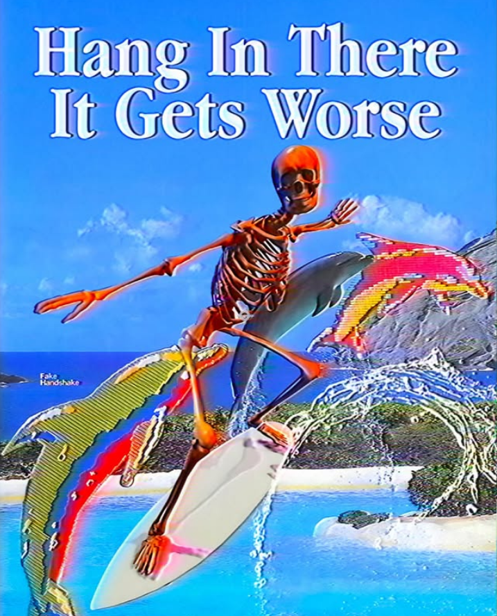 Hang In There Worse It Gets Fake Handshake