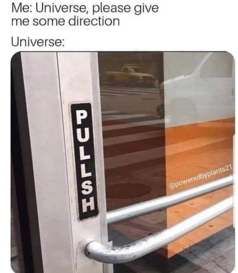 Me: Universe, please give me some direction Universe: PULLSH @poweredbyplants21
