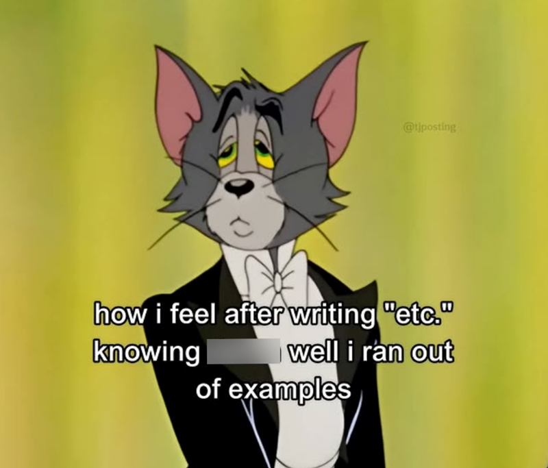 @tjposting 스 how i feel after writing "etc." knowing well i ran out of examples