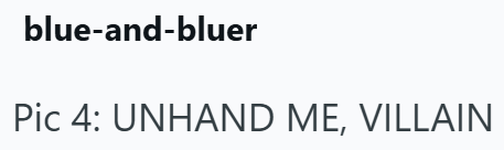 blue-and-bluer Pic 4: UNHAND ME, VILLAIN