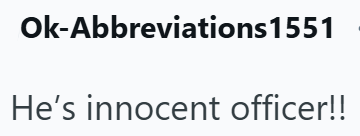 Ok-Abbreviations 1551 He's innocent officer!!