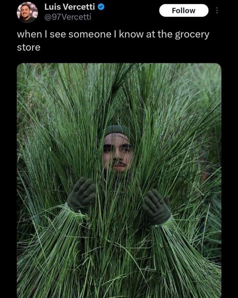 Luis Vercetti @97Vercetti Follow when I see someone I know at the grocery store