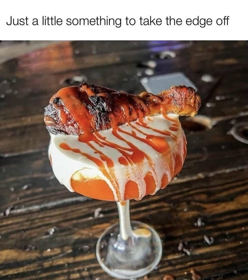 Just a little something to take the edge off