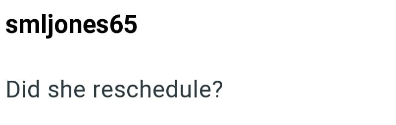 smljones65 Did she reschedule?