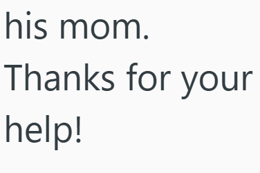 his mom. Thanks for your help!