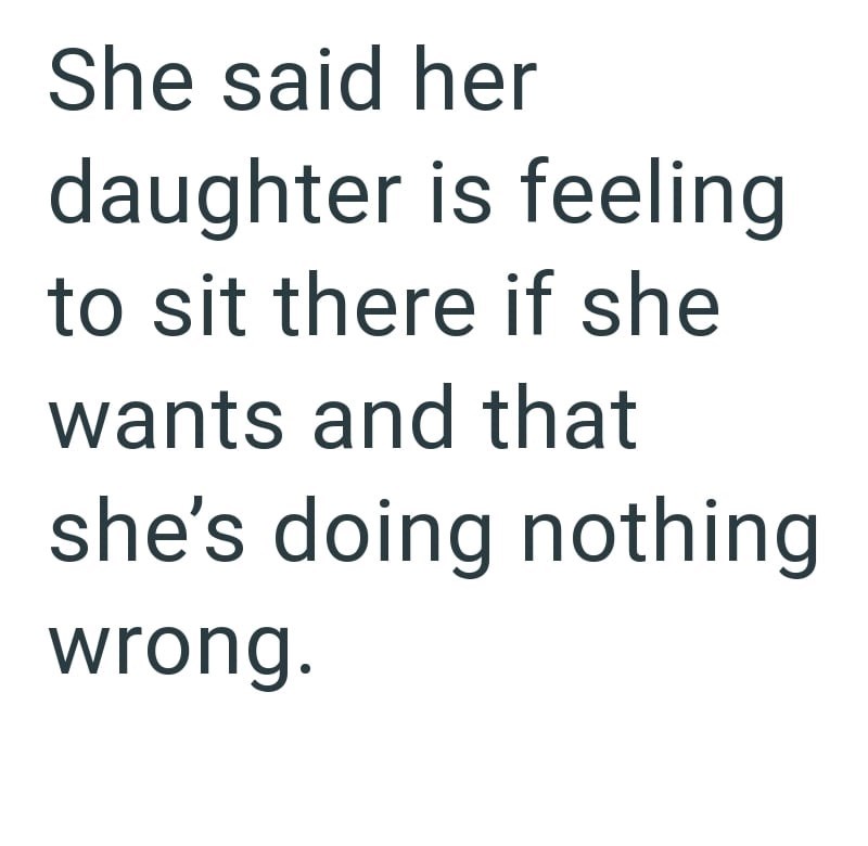 She said her daughter is feeling to sit there if she wants and that she's doing nothing wrong.