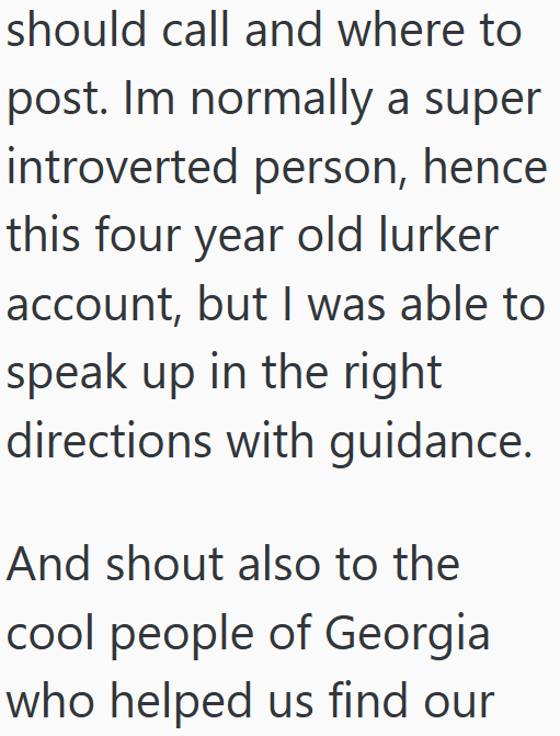 should call and where to post. Im normally a super introverted person, hence this four year old lurker account, but I was able to speak up in the right directions with guidance. And shout also to the cool people of Georgia who helped us find our