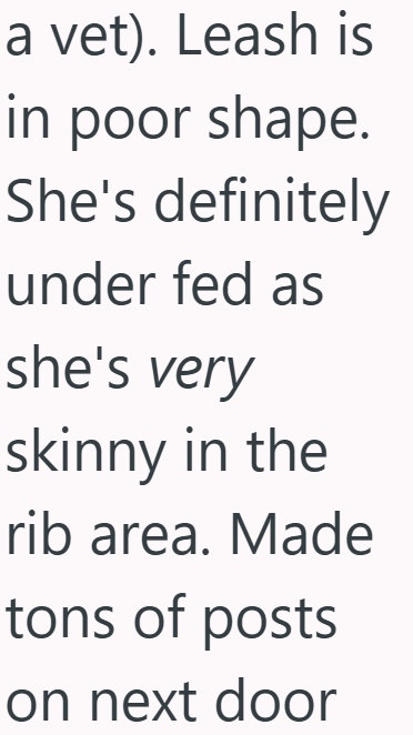 a vet). Leash is in poor shape. She's definitely under fed as she's very skinny in the rib area. Made tons of posts on next door