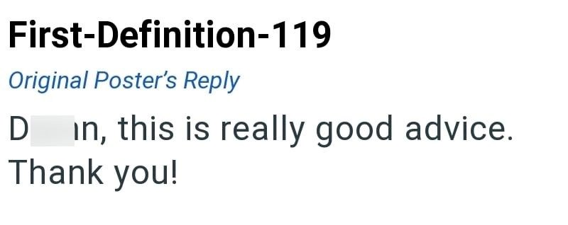 First-Definition-119 Original Poster's Reply D in, this is really good advice. Thank you!