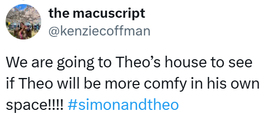 the macuscript @kenziecoffman We are going to Theo's house to see if Theo will be more comfy in his own space!!!! #simonandtheo