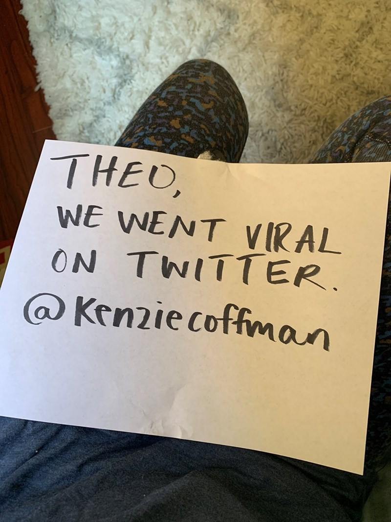 THEO, WE WENT VIRAL ON TWITTER. @Kenzie coffman