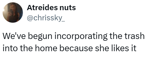 Atreides nuts @chrissky_ We've begun incorporating the trash into the home because she likes it