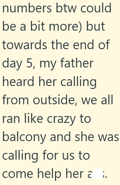 numbers btw could be a bit more) but towards the end of day 5, my father heard her calling from outside, we all ran like crazy to balcony and she was calling for us to come help her a ›.