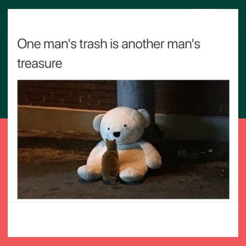 One man's trash is another man's treasure