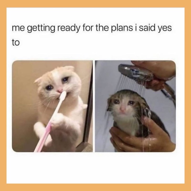 me getting ready for the plans i said yes to