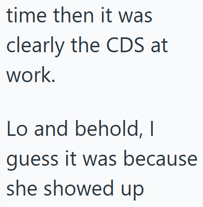 time then it was clearly the CDS at work. Lo and behold, I guess it was because she showed up