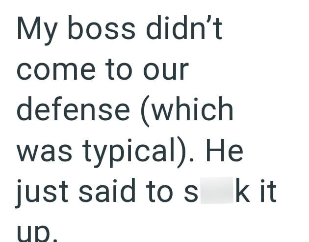 My boss didn't come to our defense (which was typical). He just said to s kit up.