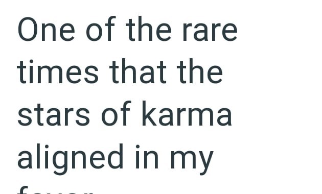 One of the rare times that the stars of karma aligned in my