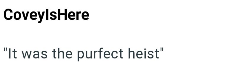 CoveylsHere "It was the purfect heist"