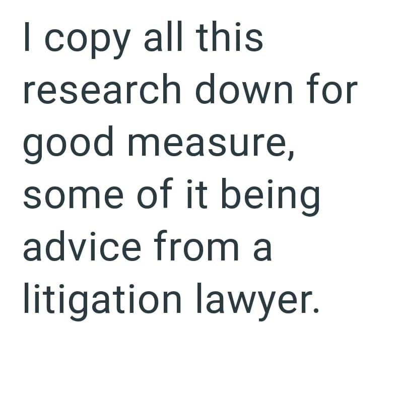 I copy all this research down for good measure, some of it being advice from a litigation lawyer.