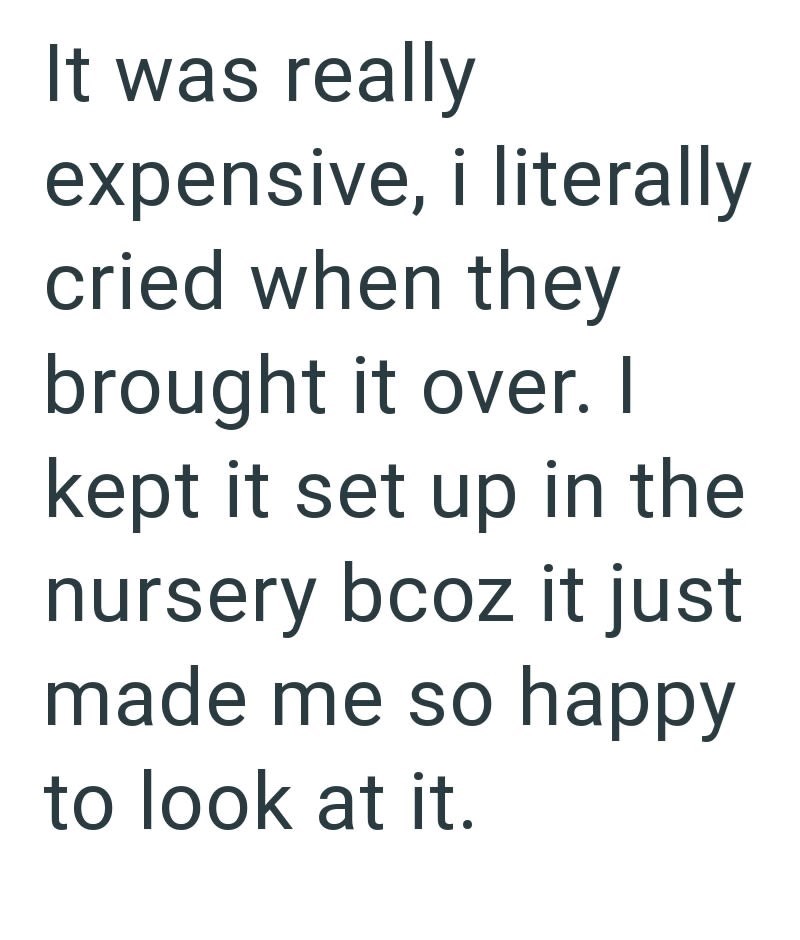 It was really expensive, i literally cried when they brought it over. I kept it set up in the nursery bcoz it just made me so happy to look at it.