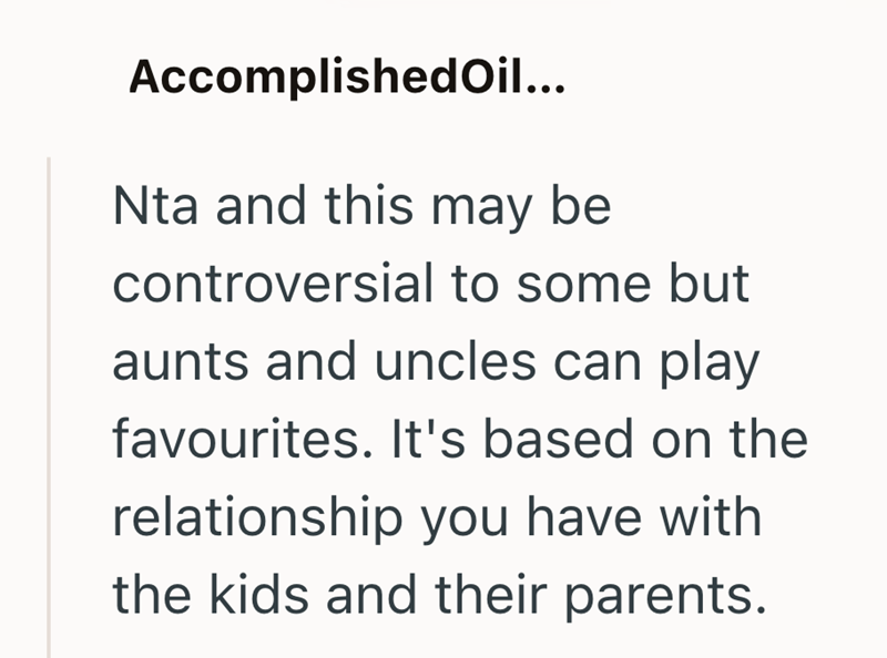Accomplished Oil... Nta and this may be controversial to some but aunts and uncles can play favourites. It's based on the relationship you have with the kids and their parents.