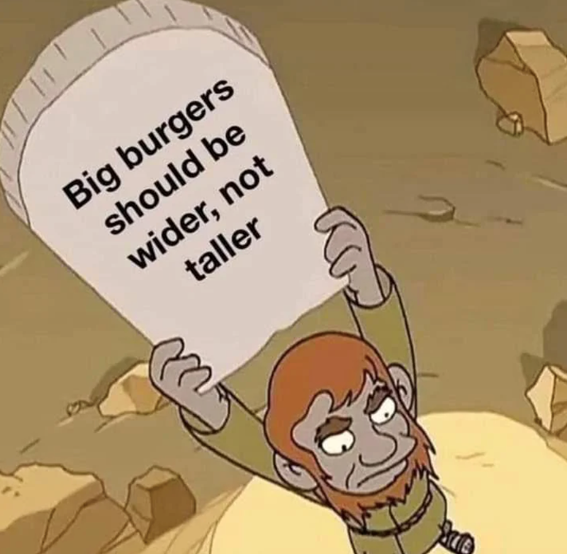 11 Big burgers should be wider, not taller