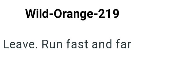 Wild-Orange-219 Leave. Run fast and far