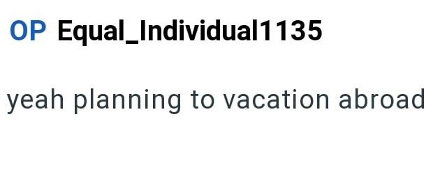 OP Equal_Individual 1135 yeah planning to vacation abroad