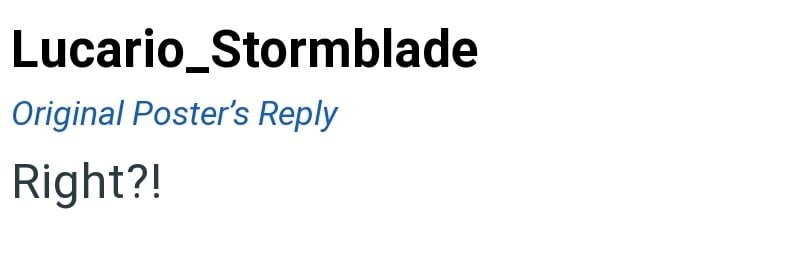 Lucario_Stormblade Original Poster's Reply Right?!