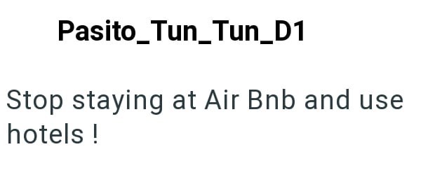 Pasito_Tun_Tun_D1 Stop staying at Air Bnb and use hotels!