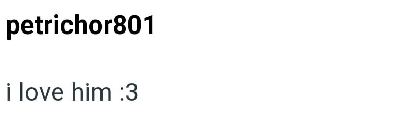 petrichor801 i love him :3