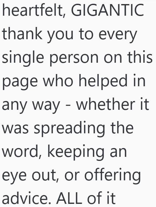heartfelt, GIGANTIC thank you to every single person on this page who helped in any way - whether it was spreading the word, keeping an eye out, or offering advice. ALL of it