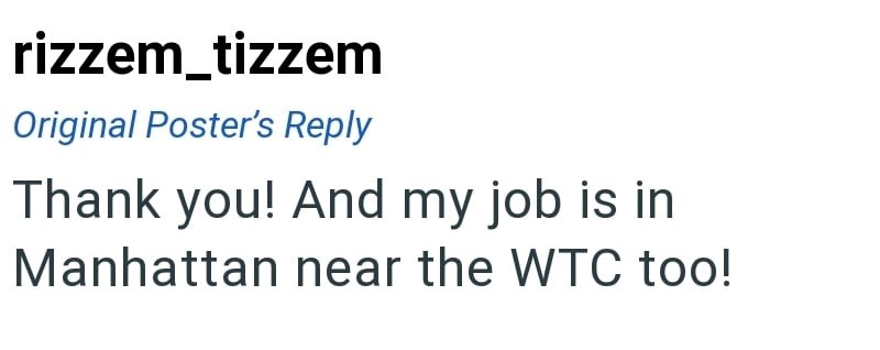rizzem_tizzem Original Poster's Reply Thank you! And my job is in Manhattan near the WTC too!
