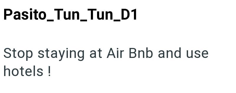 Pasito_Tun_Tun_D1 Stop staying at Air Bnb and use hotels!