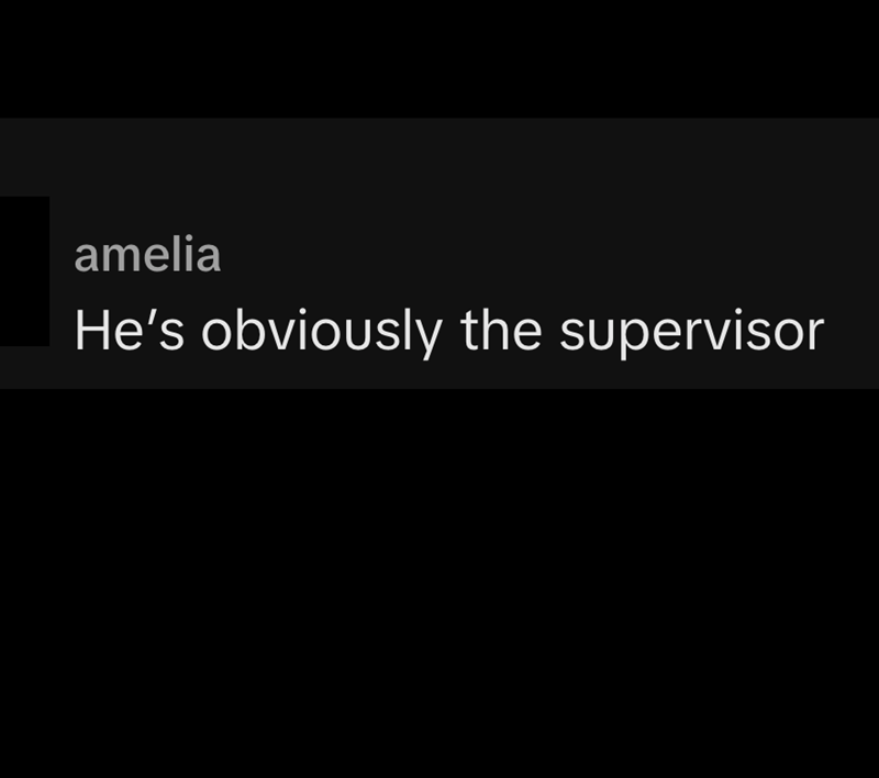 amelia He's obviously the supervisor