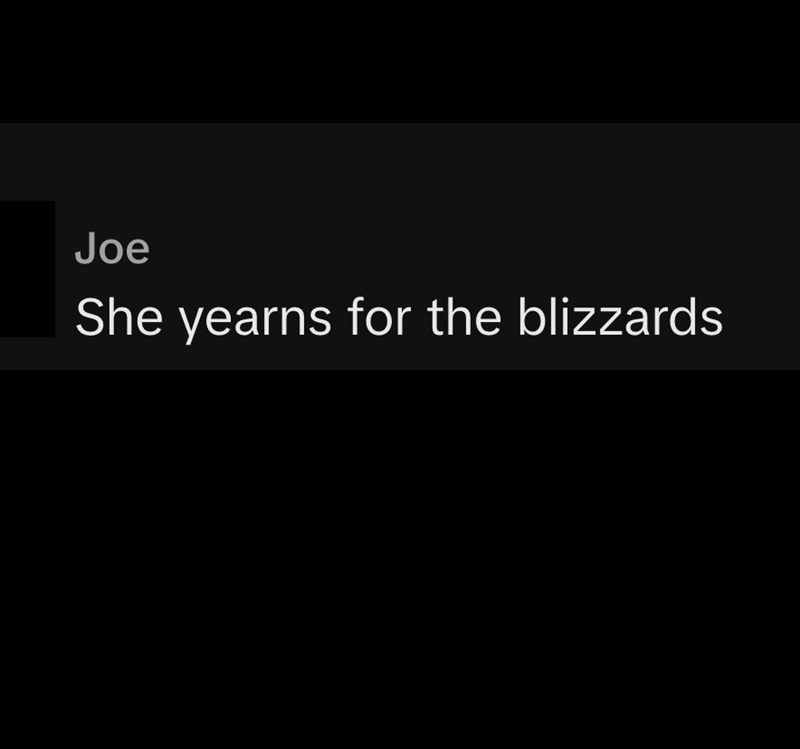 Joe She yearns for the blizzards